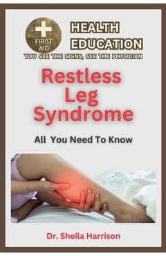 Coperta cărții 'Restless Leg Syndrome(RLS): Symptoms, Triggers, Diagnosis, Management, Treatment, Medications, Prevention & Control:'