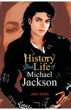 Coperta cărții 'History And Life of Michael Jackson - John Smith'