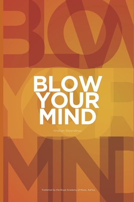 Coperta cărții 'Blow Your Mind - Kristian Steenstrup'