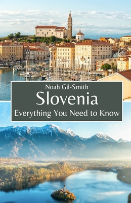 Slovenia: Everything You Need to Know - Noah Gil-smith