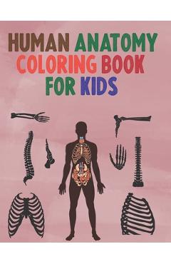 Coperta cărții 'Human Anatomy Coloring Book for Kids: An kids human anatomy Coloring Book -human anatomy coloring book-awsome Coloring'