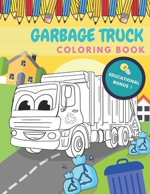 Garbage Truck Coloring Book: Activity And Education For Kids Who Love Trucks! - Yellow Pen