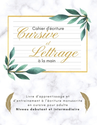 Cahier d'écriture cursive et lettrage à la main livre d'apprentissage et d'entrainement à l'écriture manuscrite en cursive pour adulte niveau débutant - C&l Business