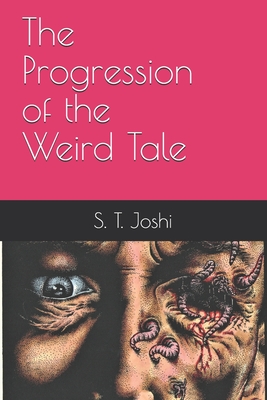 Coperta cărții 'The Progression of the Weird Tale - S. T. Joshi'