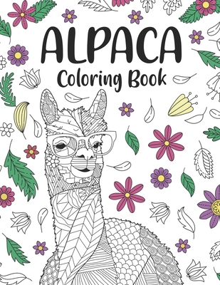 Alpaca Coloring Book: A Cute Adult Coloring Books for Alpaca Owner, Best Gift for Alpaca Lovers - Paperland Publishing