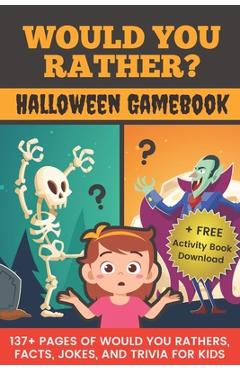 Poza produsului Would You Rather? Halloween Gamebook: 137+ Pages Of Would You Rathers, Facts, Jokes, and Trivia For Kids! - Pretty Pug Publishing