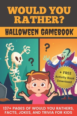 Would You Rather? Halloween Gamebook: 137+ Pages Of Would You Rathers, Facts, Jokes, and Trivia For Kids! - Pretty Pug Publishing