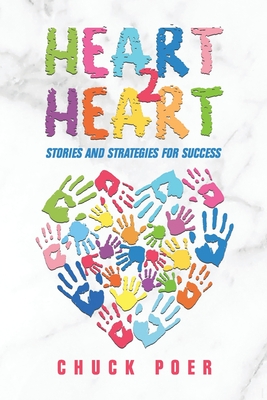 Coperta cărții 'Heart to Heart: Stories and Strategies for Success - Chuck Poer'