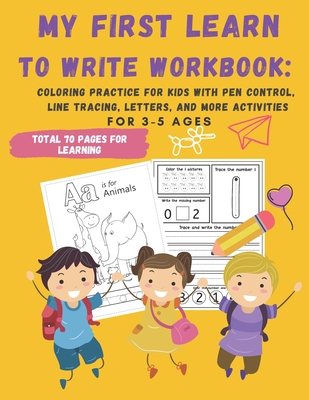 My First Learn to Write Workbook: : 70 Pages Coloring Practice for Kids with Pen Control, Line Tracing, Letters, and More activities - Susan Tung