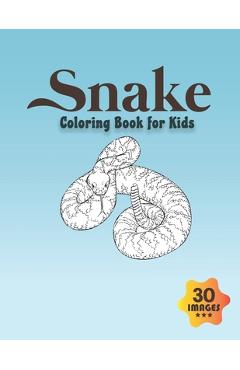 Coperta cărții 'Snake Coloring Book for Kids: Coloring book for Boys, Toddlers, Girls, Preschoolers, Kids (Ages 4-6, 6-8, 8-12) -'