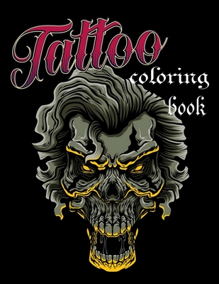 Tattoo coloring book: An Adult Coloring Book with Awesome, Sexy, and Relaxing Tattoo Designs for Men and Women - Fl0wers B00k