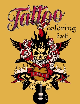 Tattoo coloring book: An Adult Coloring Book with Awesome, Sexy, and Relaxing Tattoo Designs for Men and Women - Fl0wers B00k