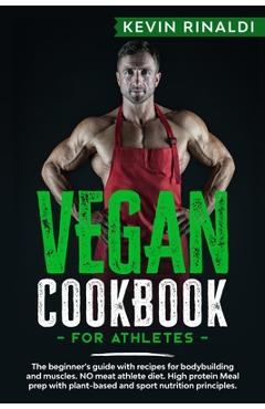 Coperta cărții 'Vegan Cookbook for Athletes: The beginner's guide with recipes for bodybuilding and muscles. NO meat athlete diet. High'