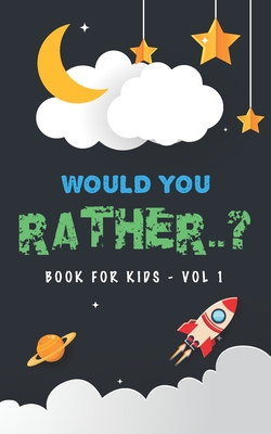 Would You Rather Book For Kids - Volume 1: Question Game Activity Book For Boys & Girls of 6-12 Years Old - Pulliyam Press