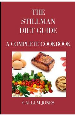 Coperta cărții 'The Stillman Diet Guide: A Complete Cookbook - Callum Jones'