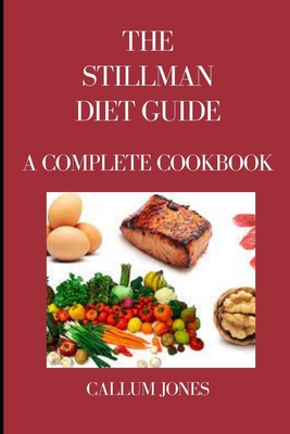 Coperta cărții 'The Stillman Diet Guide: A Complete Cookbook - Callum Jones'