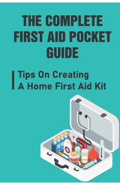Poza produsului The Complete First Aid Pocket Guide: Tips On Creating A Home First Aid Kit - Booker Avelino