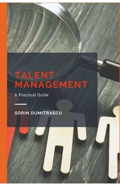 Coperta cărții 'Talent Management: A Practical Guide - Sorin Dumitrascu'