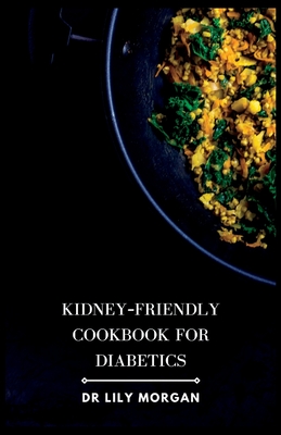 Coperta cărții 'Kidney-Friendly Cookbook for Diabetics - Lily Morgan'