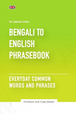 Bengali To English Phrasebook - Everyday Common Words And Phrases - Ps Publishing