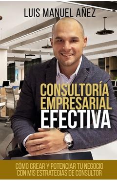 Coperta cărții 'Consultoría Empresarial Efectiva - Luis Manuel Añez'
