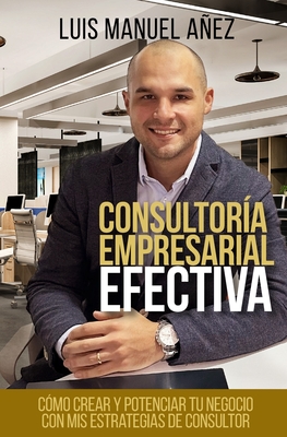 Consultoría Empresarial Efectiva - Luis Manuel Añez