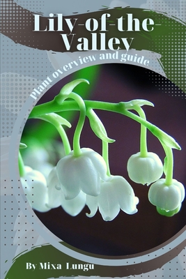 Lily-of-the-Valley: Plant overview and guide - Mixa Lungu