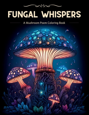 Fungal Whispers - A Mushroom Poem Coloring Book: Relaxing Adult Coloring Book - Thomas Probst