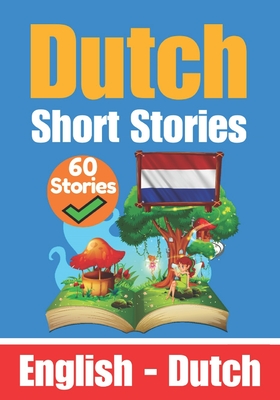 Short Stories in Dutch English and Dutch Stories Side by Side: Learn the Dutch Language - Skriuwer Com