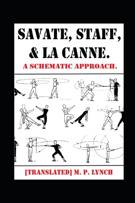 Savate, Staff, and La Canne: A Schematic Approach. - [translated] M. P. Lynch