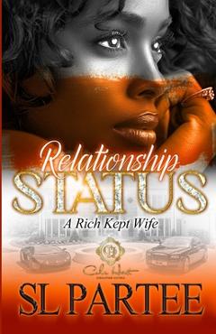 Coperta cărții 'Relationship Status: A Rich Kept Wife: An African American Romance - S. L. Partee'