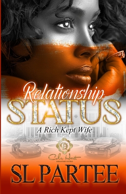 Relationship Status: A Rich Kept Wife: An African American Romance - S. L. Partee