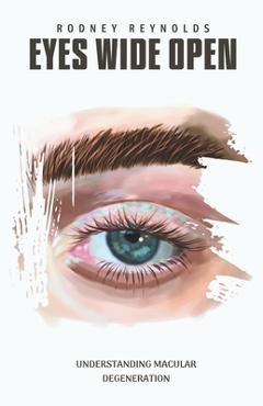 Coperta cărții 'Eyes Wide Open: Understanding Macular Degeneration - Rodney Reynolds'