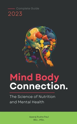 Mind Body connection: The Science of Nutrition and Mental Health - Aparaj Rudra Paul