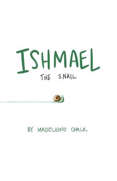 Coperta cărții 'Ishmael The Snail - Madeleine Chalk'