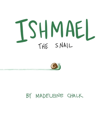 Coperta cărții 'Ishmael The Snail - Madeleine Chalk'