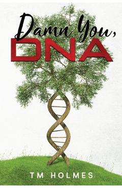 Coperta cărții 'Damn You, DNA - Tm Holmes'
