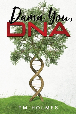 Coperta cărții 'Damn You, DNA - Tm Holmes'