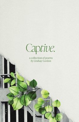 Captive: A Collection of Poems - Lindsay Gordon