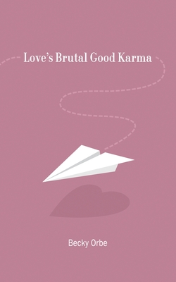 Coperta cărții 'Love's Brutal Good Karma - Becky Orbe'