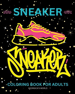 Sneaker Coloring Book for Adults: Footwear Illustrations for Fashion Lovers to Relax and Destress - Yunaizar88