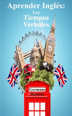 Aprender Inglés: Los Tiempos Verbales - Germano Dalcielo