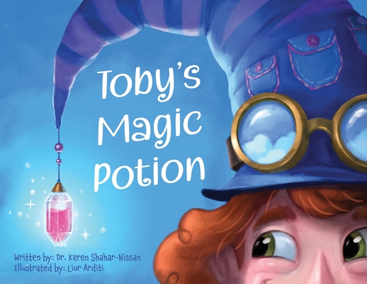 Coperta cărții 'Toby's Magic Potion: A Humorous Book For Every Child by a Pediatrician - Keren Shahar-nissan'