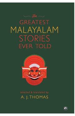 Coperta cărții 'The Greatest Malayalam Stories Ever Told - A. J. Thomas'