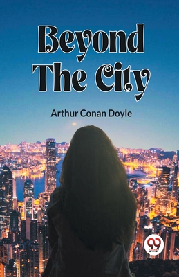 Beyond The City - Arthur Conan Doyle