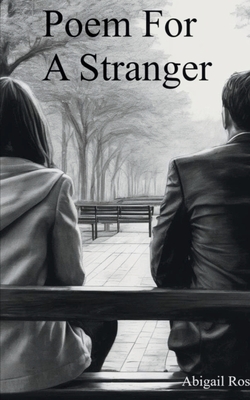 Poem for a Stranger - Abigail Rose