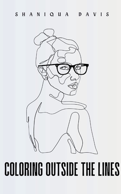 Coloring Outside The Lines - Shaniqua Davis