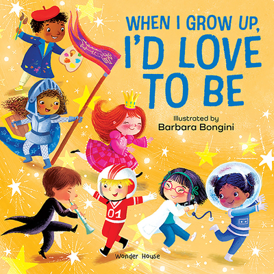 Coperta cărții 'When I Grow Up, I Want to - Wonder House Books'
