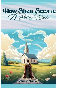 Coperta cărții 'How Shea Sees It: A Poetry Book - Shea S. Davis'