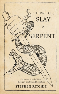 How to Slay a Serpent - Stephen Ritchie